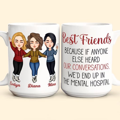 Best Friends Because If Anyone Else Heard Our Conversations - Personalized Mug - Image 7