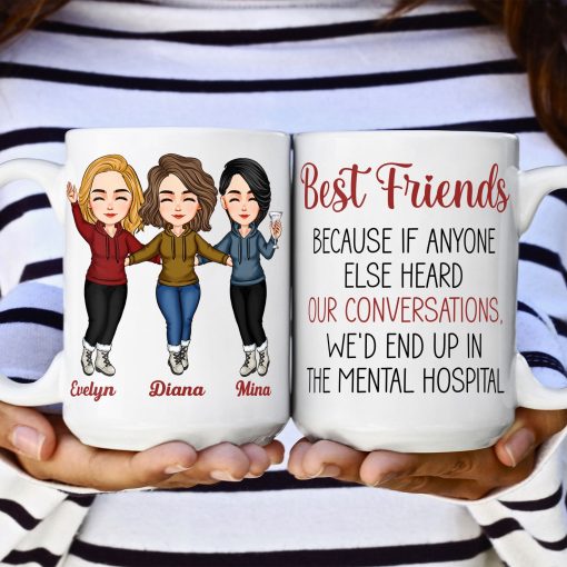 Best Friends Because If Anyone Else Heard Our Conversations - Personalized Mug - Image 8