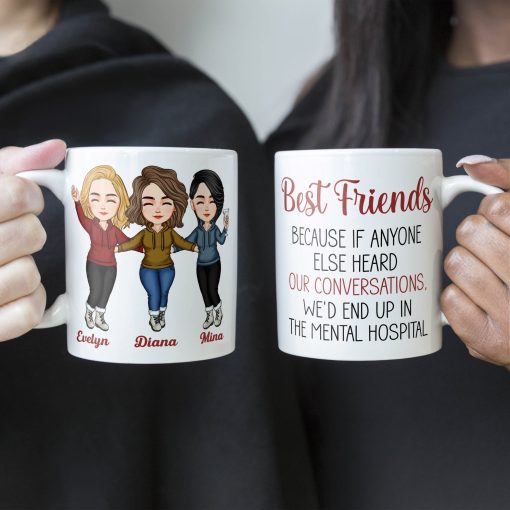 Best Friends Because If Anyone Else Heard Our Conversations - Personalized Mug - Image 4