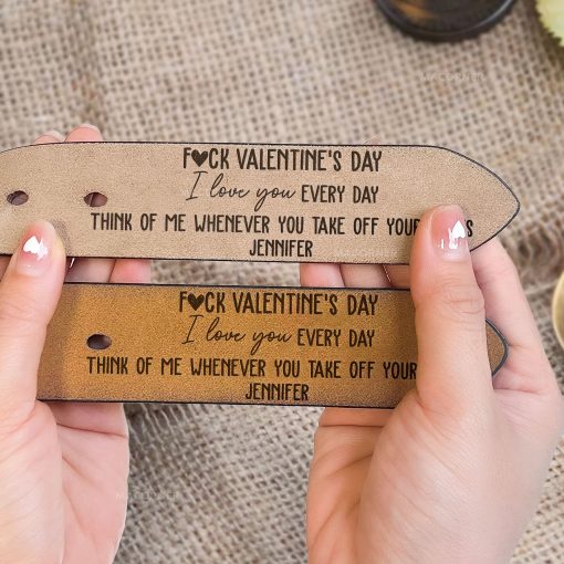 F#ck Valentine's Day I Love You Every Day - Personalized Engraved Leather Belt - Image 7