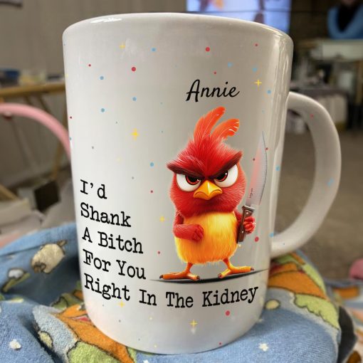 Funny Mug - I'd Shank A B*tch For You - Gifts For Friends, Coworkers - Personalized Mug - Image 2