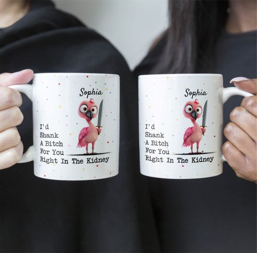Funny Mug - I'd Shank A B*tch For You - Gifts For Friends, Coworkers - Personalized Mug - Image 3