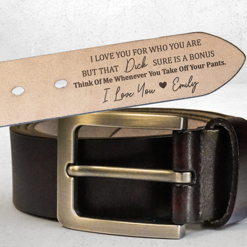 I Love You For Who You Are But That Sure Is A Bonus - Personalized Engraved Leather Belt - Image 2