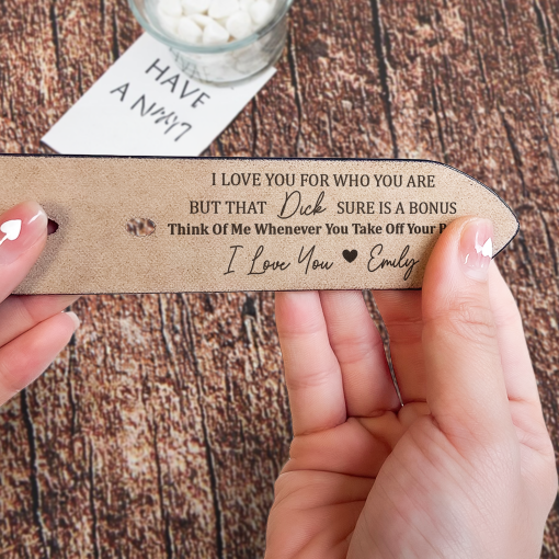 I Love You For Who You Are But That Sure Is A Bonus - Personalized Engraved Leather Belt - Image 4