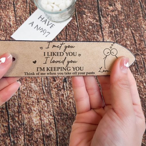I Met You I Liked You I Love You - Personalized Engraved Leather Belt - Image 4