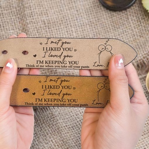 I Met You I Liked You I Love You - Personalized Engraved Leather Belt - Image 5