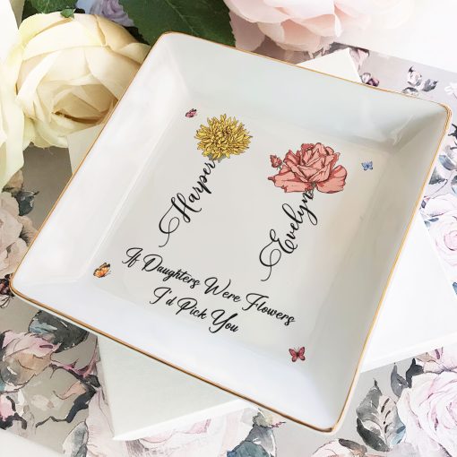 If Daughters Were Flowers I'd Pick You - Personalized Jewelry Dish - Image 2