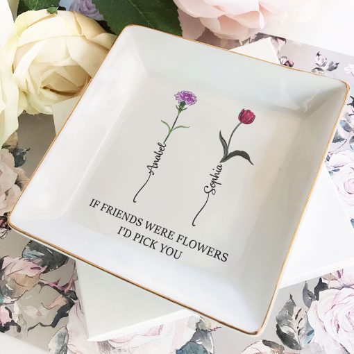 If Friends Were Flowers I'd Pick You - Personalized Jewelry Dish - Image 2