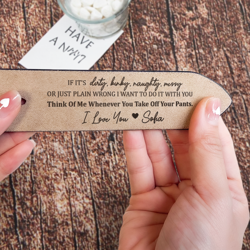If It's Dirty, Kinky, Naughty, Messy - Personalized Engraved Leather Belt - Image 4
