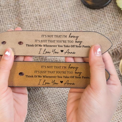 It's Not That I'm Horny It's You're Too Sexy - Personalized Engraved Leather Belt - Image 5