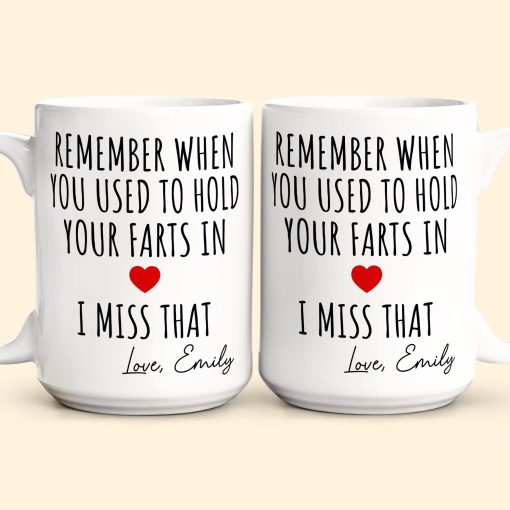 Remember When You Used To Hold Your Farts In - Personalized Mug - Image 7