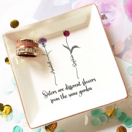 Sisters Are Different Flowers From The Same Garden - Personalized Jewelry Dish - Image 3