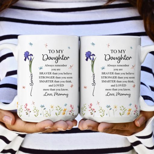 To My Daughter Always Remember You Are Custom Birth Flower - Personalized Mug - Image 5