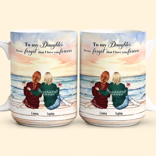 To My Daughter Never Forget That I Love You Forever - Personalized Mug - Image 6