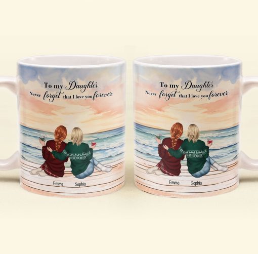 To My Daughter Never Forget That I Love You Forever - Personalized Mug - Image 3